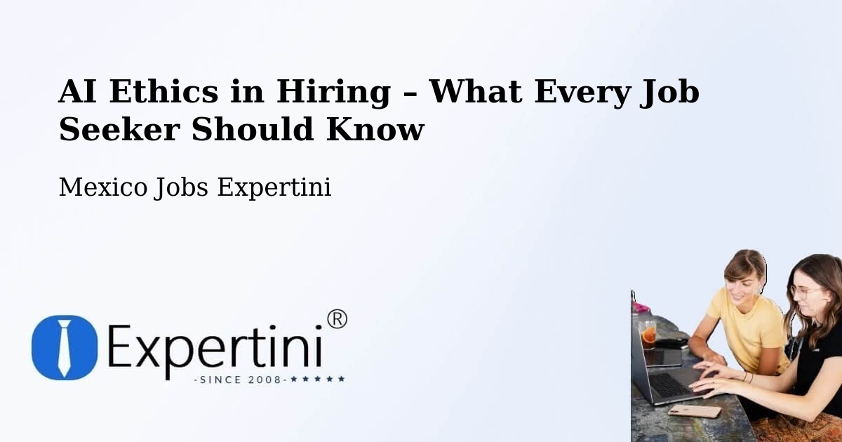 AI Ethics in Recruitment & Hiring – Apaxco De Ocampo - Apaxco De Ocampo, Mexico Jobs Expertini