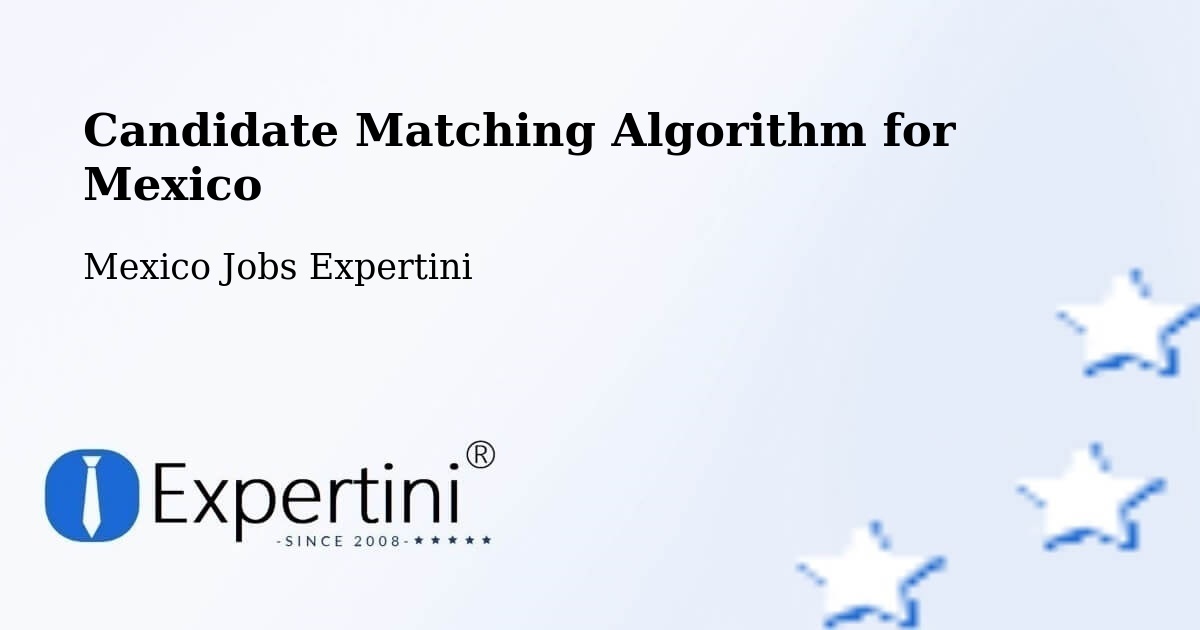 Candidate Matching Algorithm Overview – Apaxco De Ocampo - Mexico Jobs Expertini