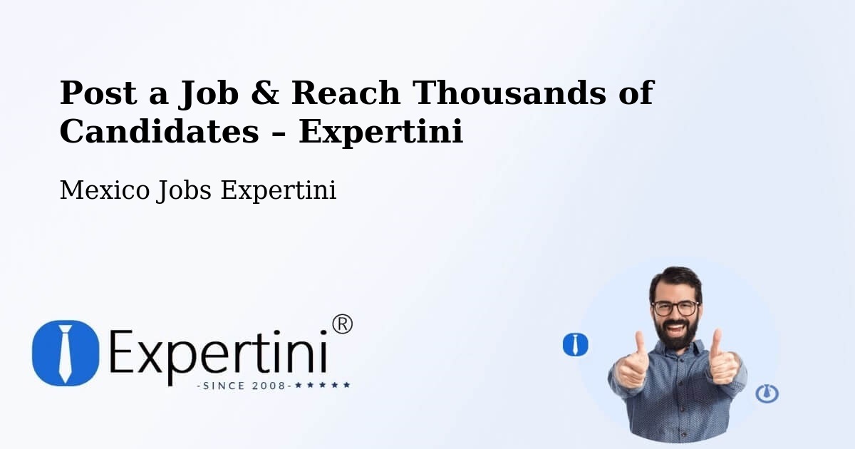 Post a Job in Apaxco De Ocampo – Hire the Right Talent - Apaxco De Ocampo, Mexico Jobs Expertini