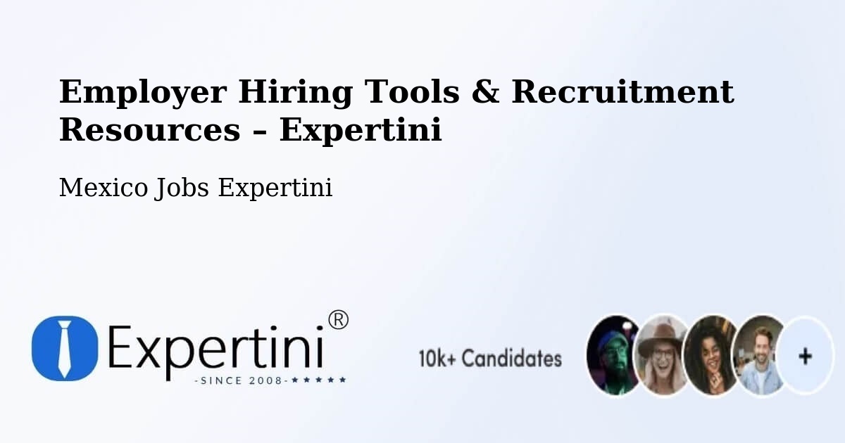 Employer Hiring Tools & Recruitment Resources – Apaxco De Ocampo - Apaxco De Ocampo, Mexico Jobs Expertini