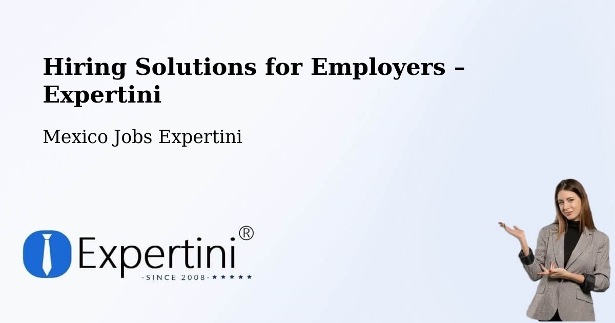 Hiring Solutions for Employers in Apaxco De Ocampo - Apaxco De Ocampo, Mexico Jobs Expertini