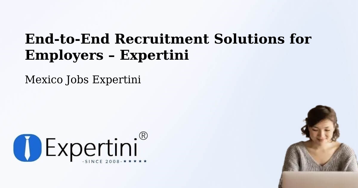 Recruitment Solutions for Employers – Apaxco De Ocampo - Apaxco De Ocampo, Mexico Jobs Expertini