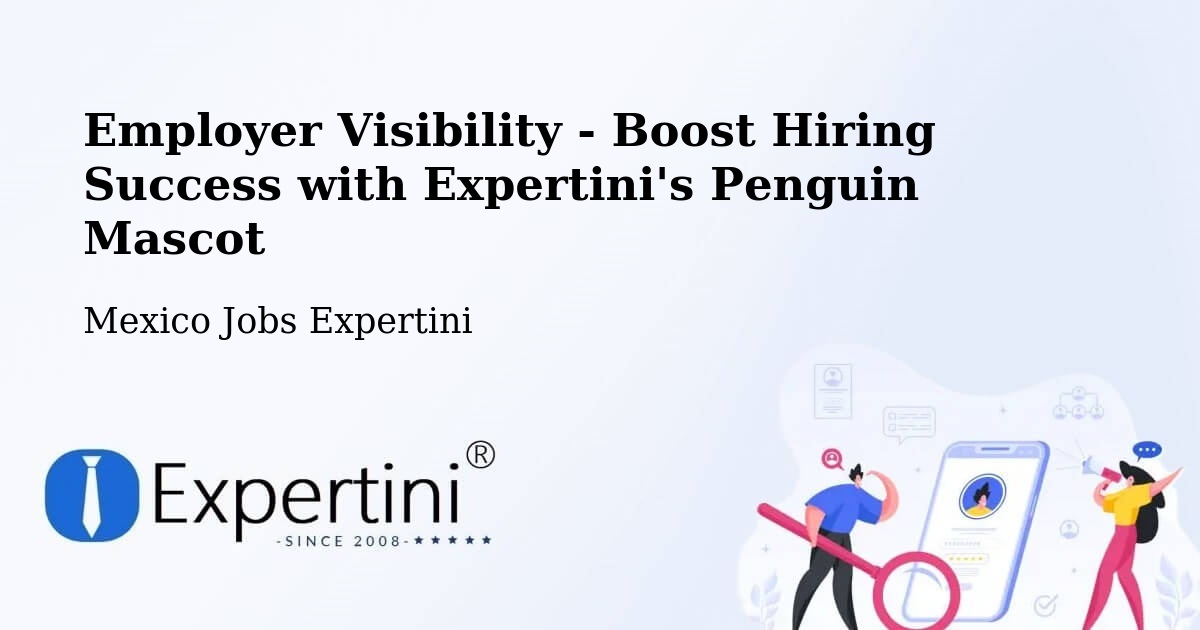 Employer Visibility Strategy – Apaxco De Ocampo - Mexico Jobs Expertini
